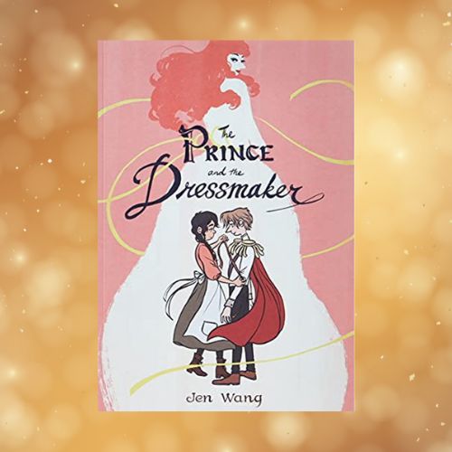 Cover of the book The Prince and the Dressmaker by Jen Wang surrounded by sparkling golden background.