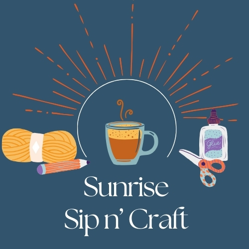 The words Sunrise Sip N' Craft under a sunrise with a coffee mug and assorted crafting supplies.